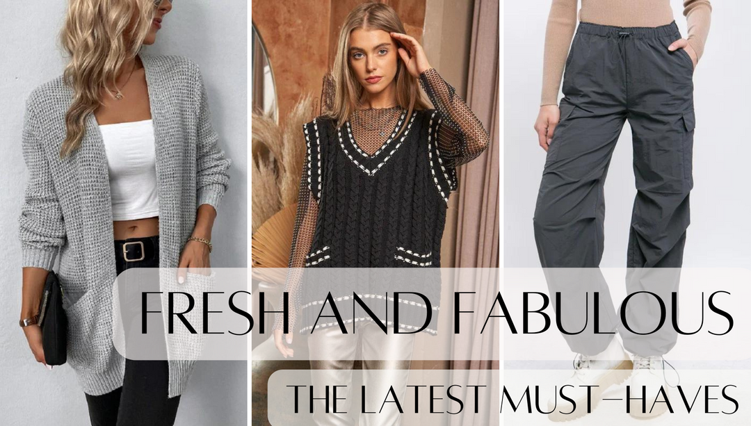 FRESH AND FABULOUS: THE LATEST MUST-HAVES