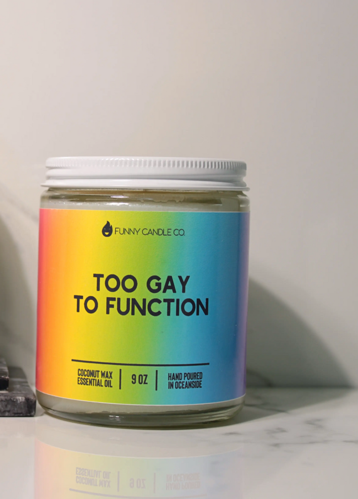 Too Gay To Function Candle